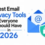 Best Email Privacy Tools Everyone Should Have in 2026