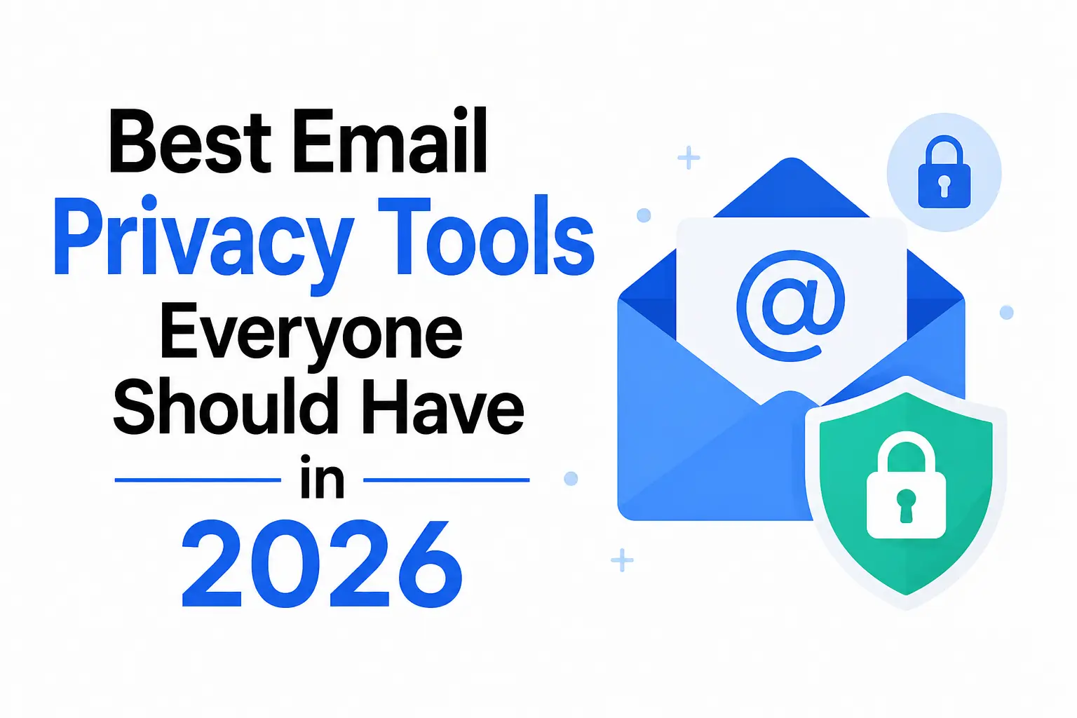 Best Email Privacy Tools Everyone Should Have in 2026